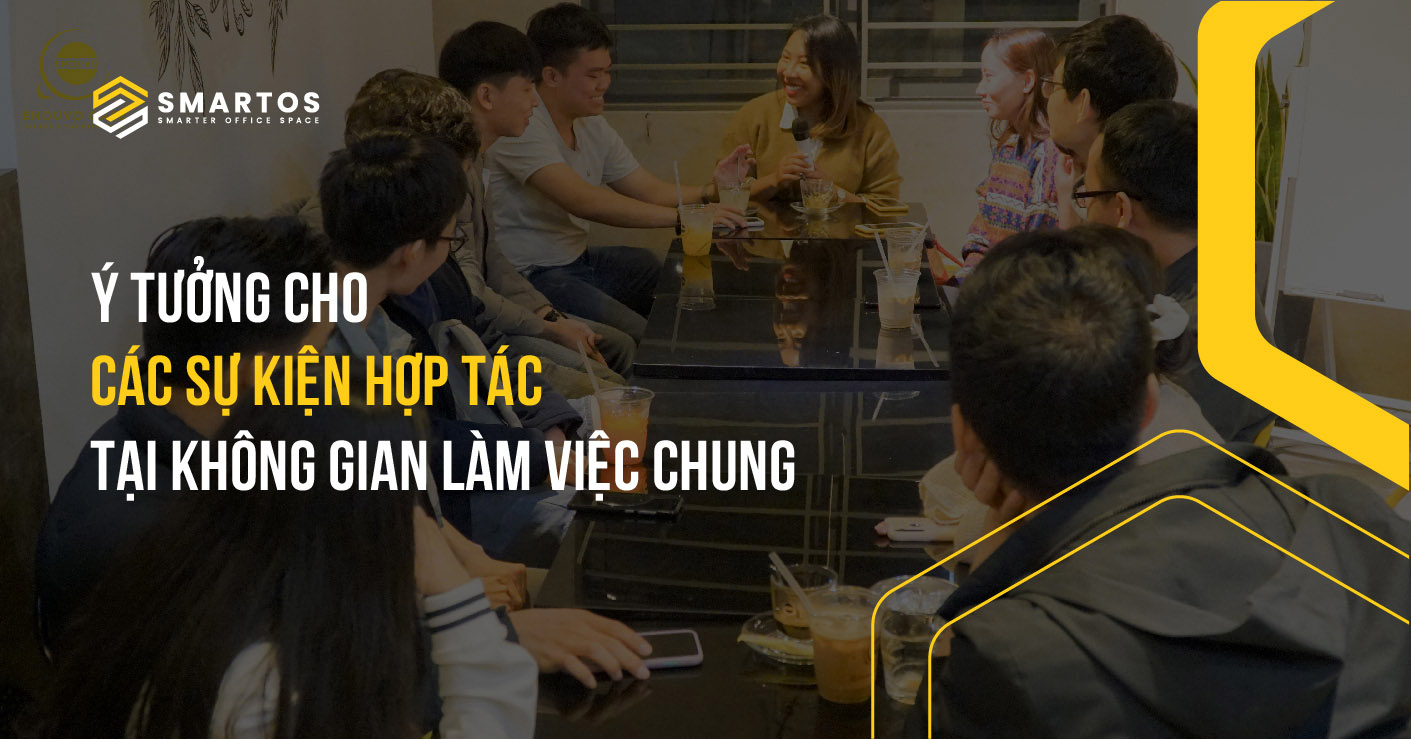Ý tưởng cho các sự kiện hợp tác tại không gian làm việc chung