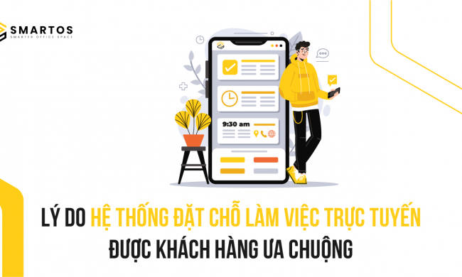 Lý do hệ thống đặt chỗ làm việc trực tuyến được khách hàng ưa chuộng