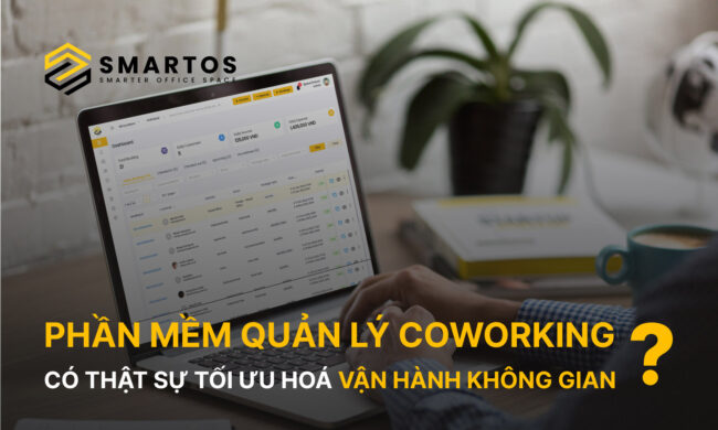 Phần mềm quản lý coworking có thật sự tối ưu hoá quá trình vận hành không gian?
