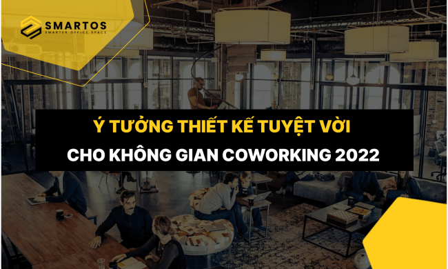 Ý Tưởng Thiết Kế Tuyệt Vời Cho Không Gian Coworking 2022