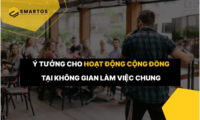 Ý tưởng cho hoạt động cộng đồng tại không gian làm việc chung
