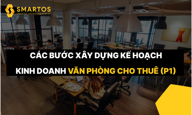 Các bước xây dựng kế hoạch kinh doanh văn phòng cho thuê