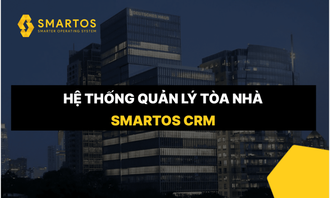 Hệ thống quản lý tòa nhà Smartos CRM