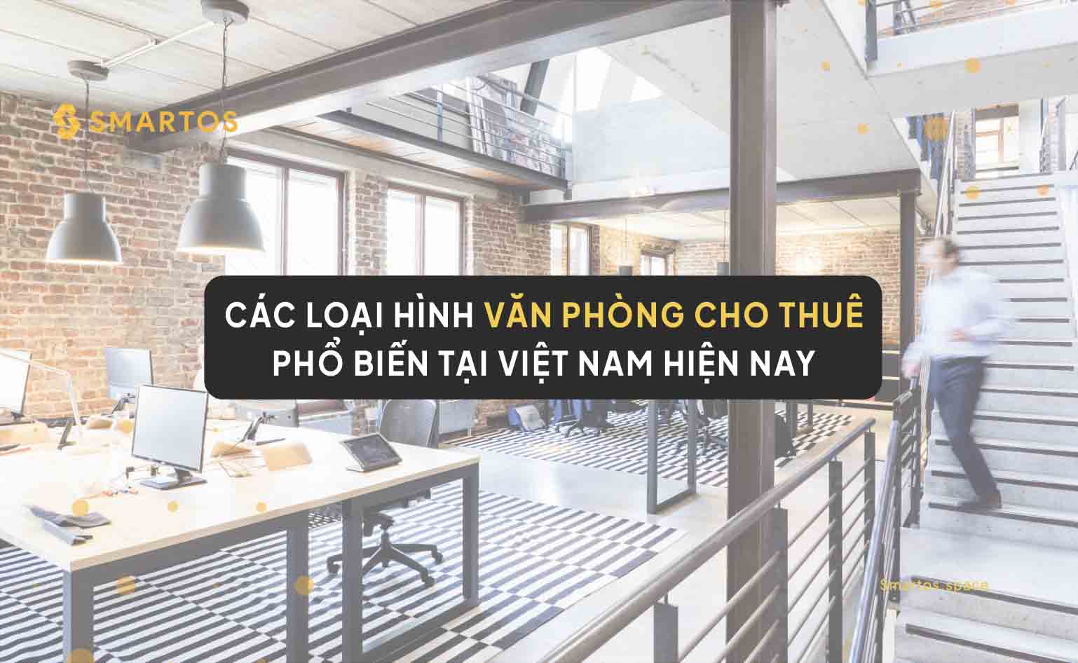 Các Loại Hình Văn Phòng Cho Thuê Phổ Biến Tại Việt Nam