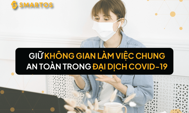 Giữ không gian làm việc chung an toàn trong đại dịch COVID-19