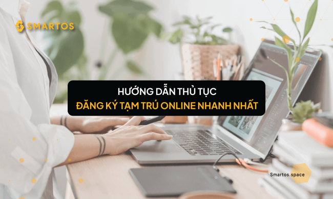 Hướng dẫn đăng ký tạm trú online chi tiết nhất