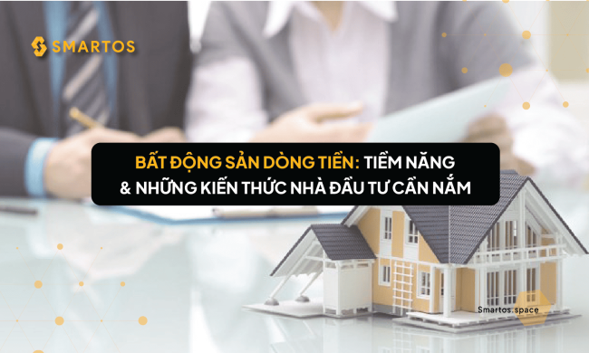 Bất động sản dòng tiền là gì & xu hướng