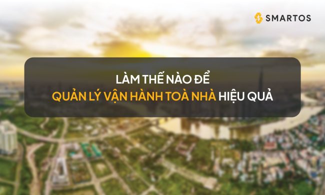 Quản lý vận hành toà nhà hiệu quả